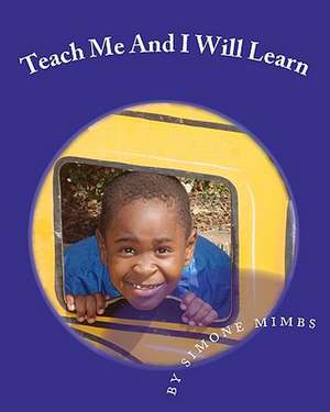 Teach Me and I Will Learn de Simone Mimbs