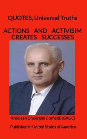 Actions and Activism Creates Successes de Gheorghe Cornel Ardelean