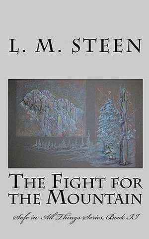 The Fight for the Mountain de L. M. Steen