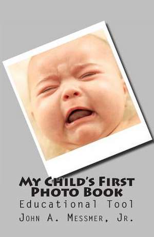 My Child's First Photo Book de John A. Messmer Jr