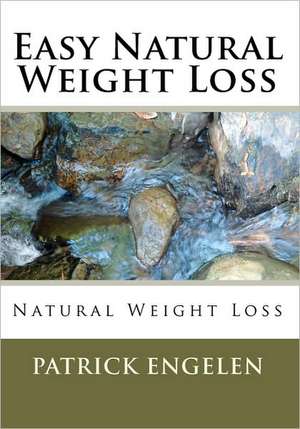 Easy Natural Weight Loss de Patrick Engelen