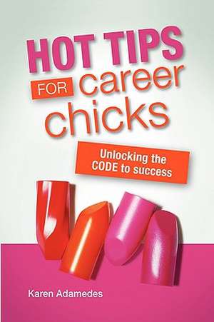 Hot Tips for Career Chicks de Karen Adamedes