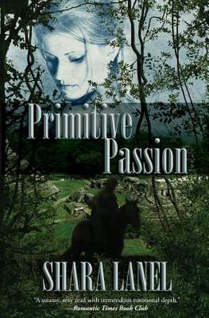 Primitive Passion de Shara Lanel