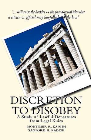 Discretion to Disobey de Mortimer R. Kadish