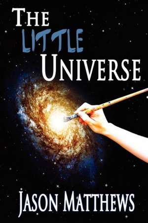 The Little Universe de Jason Matthews