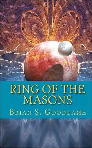 Ring of the Masons de Brian S. Goodgame