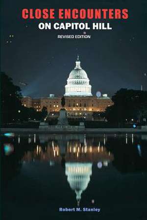 Close Encounters on Capitol Hill de Robert M. Stanley