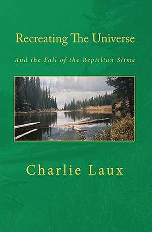 Recreating the Universe de Charlie Laux