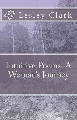 Intuitive Poems de Lesley Clark