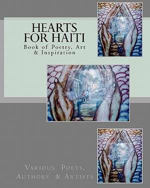 Hearts for Haiti de Various Poets Authors &. Artists