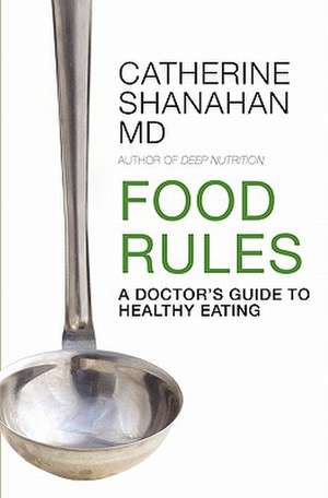 Food Rules de Catherine Shanahan MD