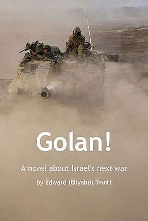 Golan! de Edward Eliyahu Truitt