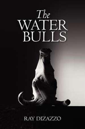 The Water Bulls de Ray DiZazzo