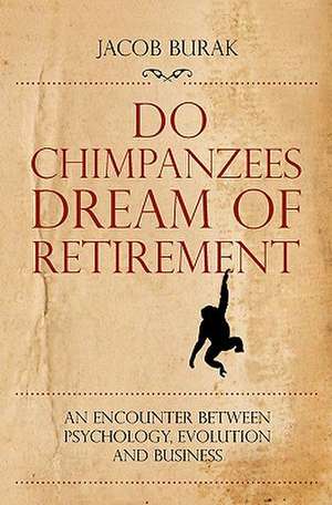 Do Chimpanzees Dream of Retirement de Jacob Burak