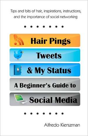 Hair Pings, Tweets and My Status de Alfredo Kierszman