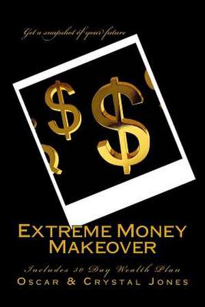 Extreme Money Makeover de Oscar Jones