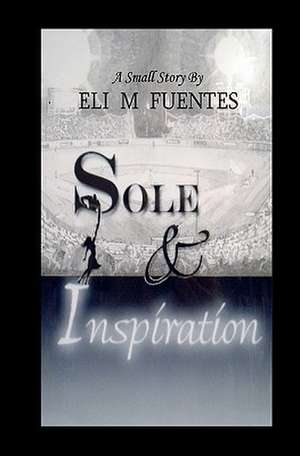 Sole & Inspiration de Eli M. Fuentes