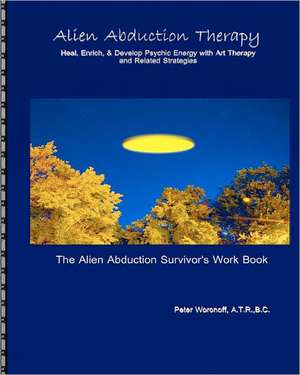 Alien Abduction Therapy de Woronoff, A. T. R. B. C., Peter