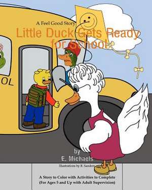 Little Duck Gets Ready for School de E. Michaels