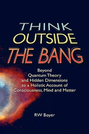 Think Outside the Bang de R. W. Boyer