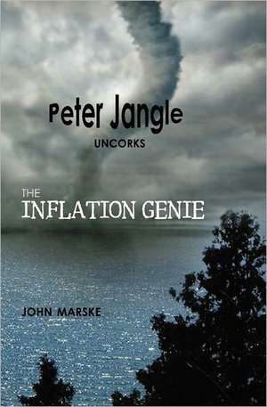 Peter Jangle Uncorks the Inflation Genie de John Marske