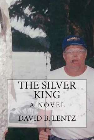 The Silver King de David B. Lentz