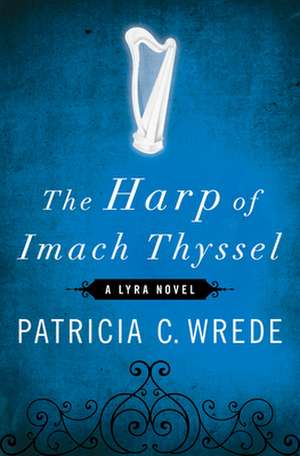 The Harp of Imach Thyssel de Patricia C. Wrede