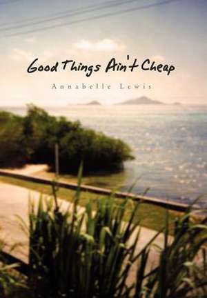 Good Things Ain't Cheap de Annabelle Lewis