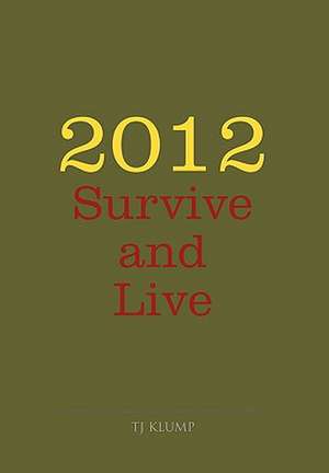 2012 Survive and Live de Tj Klump