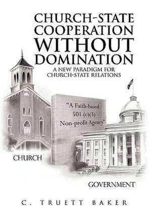 Church-State Cooperation Without Domination de C. Truett Baker