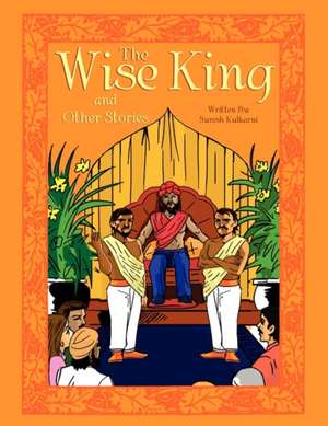 The Wise King and Other Stories de Suresh Kulkarni