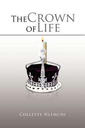 The Crown of Life de Collette Nlemchi