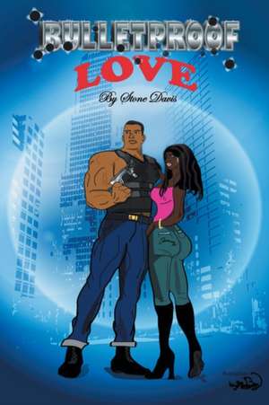 Bulletproof Love de Stone Davis