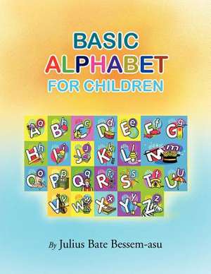 Basic Alphabet for Children de Julius Bate Bessem-Asu