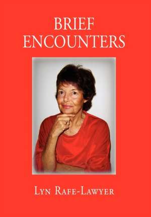 Brief Encounters de Lyn Rafe-Lawyer