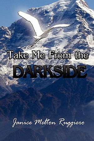 Take Me From the Darkside de Janice Melton Ruggiero