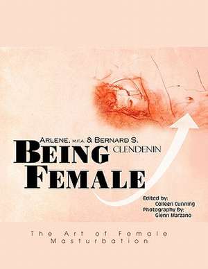 Being Female de Arlene And Bernard Clendenin