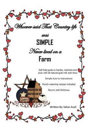 Whoever Said That Country Life Was Simple Never Lived On A Farm de Sahar Azuli