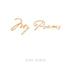 My Poems de Rina Gobin