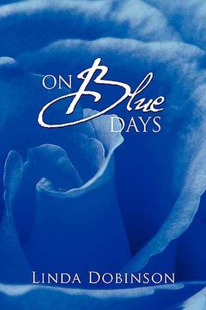 On Blue Days de Linda Dobinson