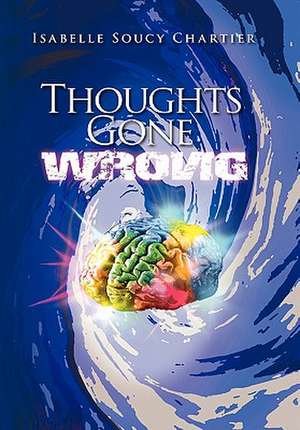 Thoughts Gone Wrong de Isabelle Soucy Chartier