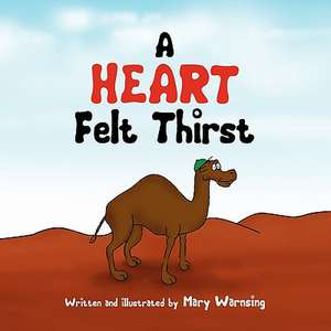 A Heart Felt Thirst de Mary Warnsing