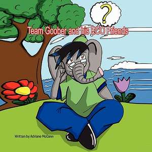 Team Goober and His Eco Friends de Adriane McCann