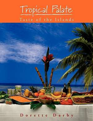 Tropical Palate Taste of the Islands de Dorette Darby