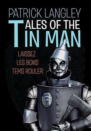 Tales of the Tin Man de Patrick Langley