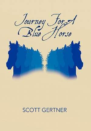 Gertner, S: Journey for a Blue Horse