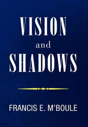VISION and SHADOWS de Francis E. M'Boule