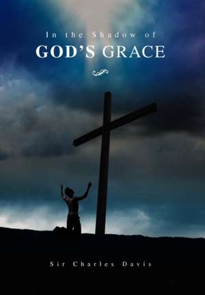 In the Shadow of God's Grace de Charles Davis