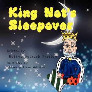 King Not's Sleepover de Presley, Bettye Deloach