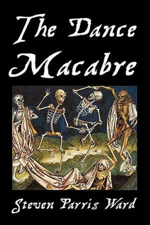 The Dance Macabre de Steven Parris Ward